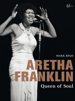 Buchcover Aretha Franklin-Queen of Soul | Mark Bego | EAN 9783841901217 | ISBN 3-8419-0121-2 | ISBN 978-3-8419-0121-7