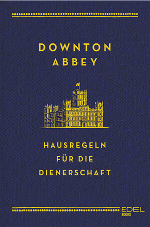 Buchcover Downton Abbey - Hausregeln für die Dienerschaft | Charles Carson | EAN 9783841903921 | ISBN 3-8419-0392-4 | ISBN 978-3-8419-0392-1