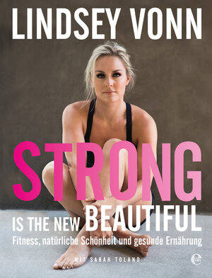 Buchcover Strong is the new beautiful | Lindsey Vonn | EAN 9783841905680 | ISBN 3-8419-0568-4 | ISBN 978-3-8419-0568-0