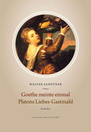 Buchcover Goethe meinte einmal. Platons Liebes-Gastmahl | Walter Sandtner | EAN 9783842239487 | ISBN 3-8422-3948-3 | ISBN 978-3-8422-3948-7