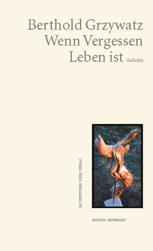 Buchcover Wenn Vergessen Leben ist | Berthold Grzywatz | EAN 9783842240681 | ISBN 3-8422-4068-6 | ISBN 978-3-8422-4068-1