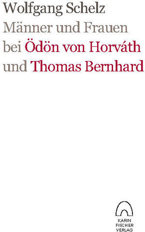 Buchcover Männer und Frauen bei Ödön von Horváth und Thomas Bernhard | Wolfgang Schelz | EAN 9783842240698 | ISBN 3-8422-4069-4 | ISBN 978-3-8422-4069-8