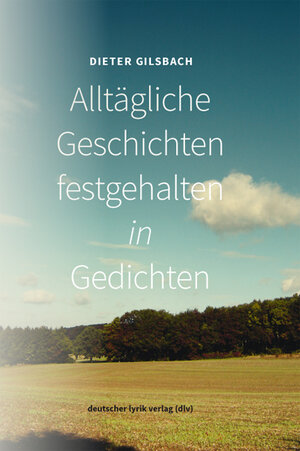 Buchcover Alltägliche Geschichten festgehalten in Gedichten | Dieter Gilsbach | EAN 9783842242142 | ISBN 3-8422-4214-X | ISBN 978-3-8422-4214-2