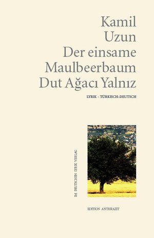 Buchcover Der einsame Maulbeerbaum - Dut Ağacı Yalnız | Kamil Uzun | EAN 9783842243170 | ISBN 3-8422-4317-0 | ISBN 978-3-8422-4317-0