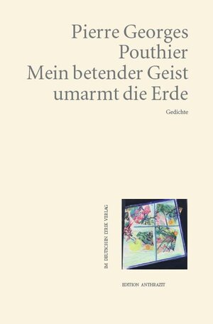Buchcover Mein betender Geist umarmt die Erde | Pierre Georges Pouthier | EAN 9783842243743 | ISBN 3-8422-4374-X | ISBN 978-3-8422-4374-3
