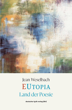 Buchcover EUtopia – Land der Poesie | Jean Weselbach | EAN 9783842244412 | ISBN 3-8422-4441-X | ISBN 978-3-8422-4441-2