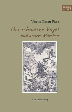 Buchcover Der schwarze Vogel und andere Märchen | Verena Guran-Fierz | EAN 9783842244511 | ISBN 3-8422-4451-7 | ISBN 978-3-8422-4451-1
