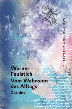 Buchcover Vom Wahnsinn des Alltags | Werner Faulstich | EAN 9783842245877 | ISBN 3-8422-4587-4 | ISBN 978-3-8422-4587-7