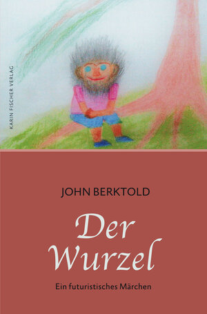 Buchcover Der Wurzel | John Berktold | EAN 9783842246270 | ISBN 3-8422-4627-7 | ISBN 978-3-8422-4627-0