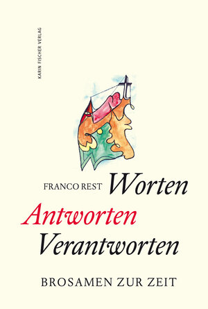 Buchcover Worten – Antworten – Verantworten | Franco Rest | EAN 9783842246546 | ISBN 3-8422-4654-4 | ISBN 978-3-8422-4654-6