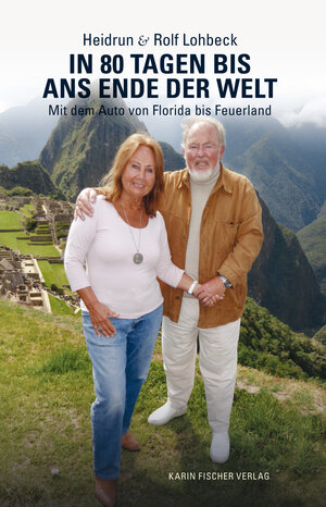 Buchcover In 80 Tagen bis ans Ende der Welt | Heidrun und Rolf Lohbeck | EAN 9783842246560 | ISBN 3-8422-4656-0 | ISBN 978-3-8422-4656-0
