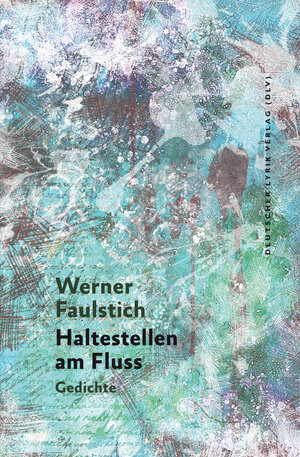 Buchcover Haltestellen am Fluss | Werner Faulstich | EAN 9783842246577 | ISBN 3-8422-4657-9 | ISBN 978-3-8422-4657-7