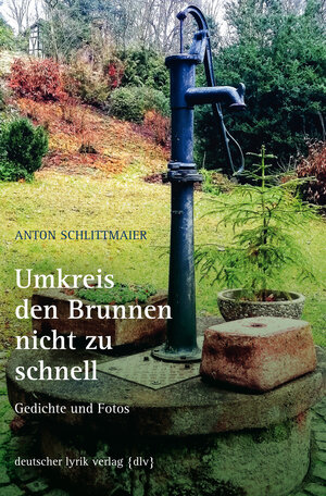Buchcover Umkreis den Brunnen nicht zu schnell | Anton Schlittmaier | EAN 9783842247185 | ISBN 3-8422-4718-4 | ISBN 978-3-8422-4718-5