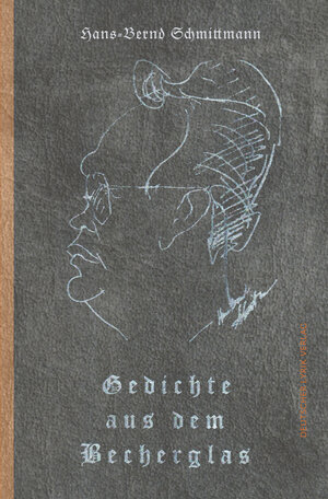 Buchcover Gedichte aus dem Becherglas | Hans-Bernd Schmittmann | EAN 9783842247314 | ISBN 3-8422-4731-1 | ISBN 978-3-8422-4731-4