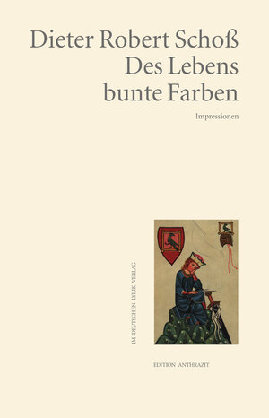 Buchcover Des Lebens bunte Farben | Dieter Robert Schoß | EAN 9783842248175 | ISBN 3-8422-4817-2 | ISBN 978-3-8422-4817-5