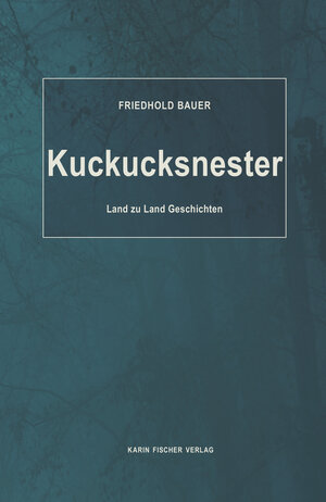 Buchcover Kuckucksnester | Friedhold Bauer | EAN 9783842248328 | ISBN 3-8422-4832-6 | ISBN 978-3-8422-4832-8