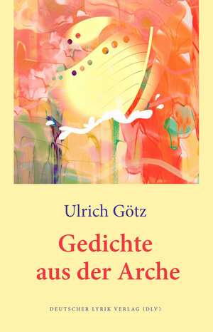 Buchcover Gedichte aus der Arche | Ulrich Götz | EAN 9783842248441 | ISBN 3-8422-4844-X | ISBN 978-3-8422-4844-1