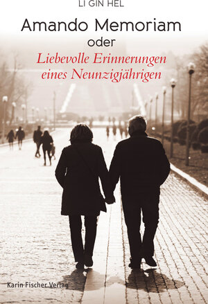 Buchcover Amando Memoriam oder Liebevolle Erinnerungen eines Neunzigjährigen | Li Gin Hel | EAN 9783842248496 | ISBN 3-8422-4849-0 | ISBN 978-3-8422-4849-6