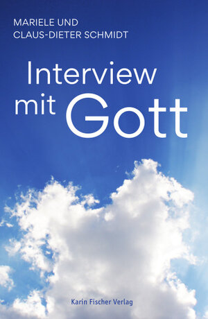 Buchcover Interview mit Gott | Mariele und Claus-Dieter Schmidt | EAN 9783842249257 | ISBN 3-8422-4925-X | ISBN 978-3-8422-4925-7