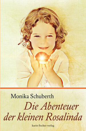 Buchcover Die Abenteuer der kleinen Rosalinda | Monika Schuberth | EAN 9783842283824 | ISBN 3-8422-8382-2 | ISBN 978-3-8422-8382-4