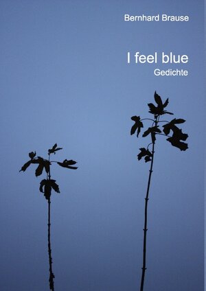 Buchcover I feel blue  | EAN 9783842313057 | ISBN 3-8423-1305-5 | ISBN 978-3-8423-1305-7