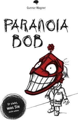 Buchcover Paranoia-Bob | Gunnar Wagner | EAN 9783842324909 | ISBN 3-8423-2490-1 | ISBN 978-3-8423-2490-9