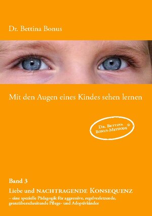 Buchcover Mit den Augen eines Kindes sehen lernen - Band 3 | Bettina Bonus | EAN 9783842328297 | ISBN 3-8423-2829-X | ISBN 978-3-8423-2829-7