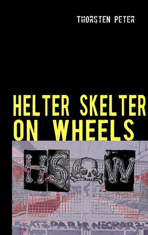 Buchcover Helter Skelter on wheels | Thorsten Peter | EAN 9783842331945 | ISBN 3-8423-3194-0 | ISBN 978-3-8423-3194-5