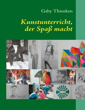 Buchcover Kunstunterricht, der Spaß macht | Gaby Thienken | EAN 9783842334236 | ISBN 3-8423-3423-0 | ISBN 978-3-8423-3423-6