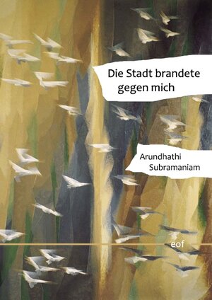 Buchcover Die Stadt brandete gegen mich | Arundhathi Subramaniam | EAN 9783842336711 | ISBN 3-8423-3671-3 | ISBN 978-3-8423-3671-1