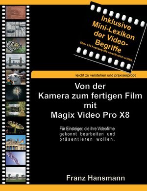 Buchcover Von der Kamera zum fertigen Film mit Magix Video Pro X8 | Franz Hansmann | EAN 9783842336971 | ISBN 3-8423-3697-7 | ISBN 978-3-8423-3697-1