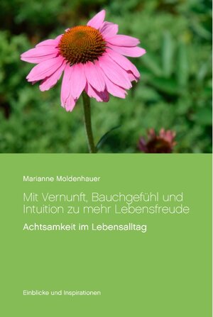 Buchcover Mit Vernunft, Bauchgefühl und Intuition zu mehr Lebensfreude | Marianne Moldenhauer | EAN 9783842339705 | ISBN 3-8423-3970-4 | ISBN 978-3-8423-3970-5