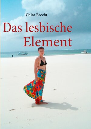 Buchcover Das lesbische Element | Chira Brecht | EAN 9783842342736 | ISBN 3-8423-4273-X | ISBN 978-3-8423-4273-6