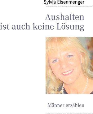 Buchcover Aushalten ist auch keine Lösung | Sylvia Eisenmenger | EAN 9783842347403 | ISBN 3-8423-4740-5 | ISBN 978-3-8423-4740-3
