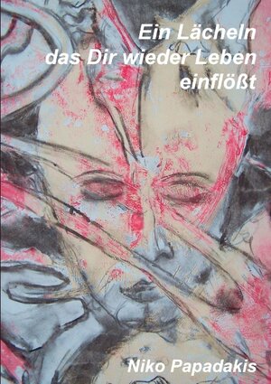 Buchcover Ein Lächeln das dir wieder Leben einflösst | Niko Papadakis | EAN 9783842347427 | ISBN 3-8423-4742-1 | ISBN 978-3-8423-4742-7