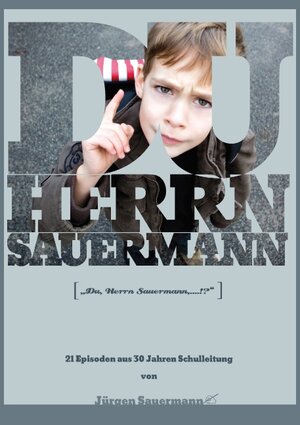 Buchcover Du Herrn Sauermann | Jürgen Sauermann | EAN 9783842350137 | ISBN 3-8423-5013-9 | ISBN 978-3-8423-5013-7