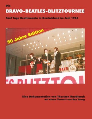 Buchcover Die Bravo-Beatles-Blitztournee Fünf Tage Beatlemania in Deutschland im Juni 1966 | Thorsten Knublauch | EAN 9783842353565 | ISBN 3-8423-5356-1 | ISBN 978-3-8423-5356-5