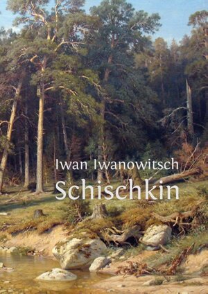 Buchcover Iwan Iwanowitsch Schischkin  | EAN 9783842354449 | ISBN 3-8423-5444-4 | ISBN 978-3-8423-5444-9