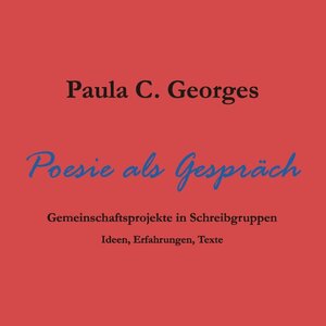 Buchcover Poesie als Gespräch | Paula Claudia Georges | EAN 9783842355828 | ISBN 3-8423-5582-3 | ISBN 978-3-8423-5582-8