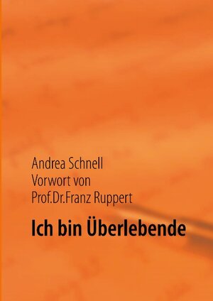 Buchcover Ich bin Überlebende | Andrea Schnell | EAN 9783842356221 | ISBN 3-8423-5622-6 | ISBN 978-3-8423-5622-1