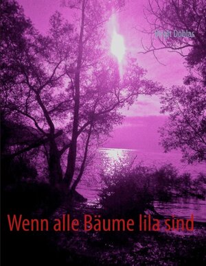 Buchcover Wenn alle Bäume lila sind  | EAN 9783842357112 | ISBN 3-8423-5711-7 | ISBN 978-3-8423-5711-2