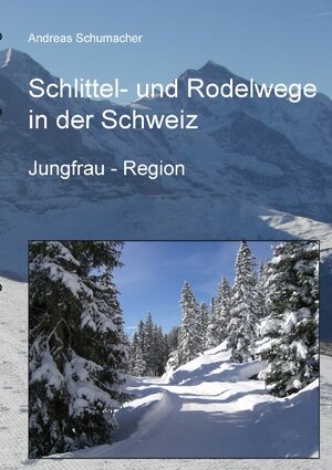 Buchcover Schlittel- und Rodelwege in der Schweiz | Andreas Schumacher | EAN 9783842357235 | ISBN 3-8423-5723-0 | ISBN 978-3-8423-5723-5