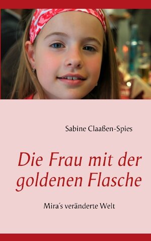 Buchcover Die Frau mit der goldenen Flasche | Sabine Claaßen-Spies | EAN 9783842362154 | ISBN 3-8423-6215-3 | ISBN 978-3-8423-6215-4