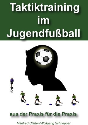 Buchcover Taktiktraining im Jugendfußball | Manfred Claßen | EAN 9783842363724 | ISBN 3-8423-6372-9 | ISBN 978-3-8423-6372-4