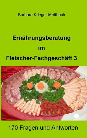 Buchcover Ernährungsberatung im Fleischer-Fachgeschäft 3 | Barbara Krieger-Mettbach | EAN 9783842364721 | ISBN 3-8423-6472-5 | ISBN 978-3-8423-6472-1