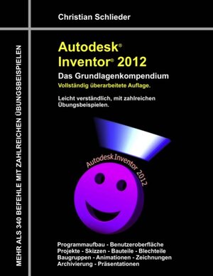 Buchcover Autodesk Inventor 2012 - Das Grundlagenkompendium | Christian Schlieder | EAN 9783842366572 | ISBN 3-8423-6657-4 | ISBN 978-3-8423-6657-2
