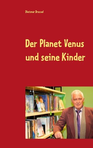 Buchcover Der Planet Venus und seine Kinder | Dietmar Dressel | EAN 9783842372375 | ISBN 3-8423-7237-X | ISBN 978-3-8423-7237-5