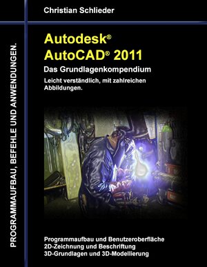 Buchcover Autodesk AutoCAD 2011 - Das Grundlagenkompendium | Christian Schlieder | EAN 9783842372603 | ISBN 3-8423-7260-4 | ISBN 978-3-8423-7260-3