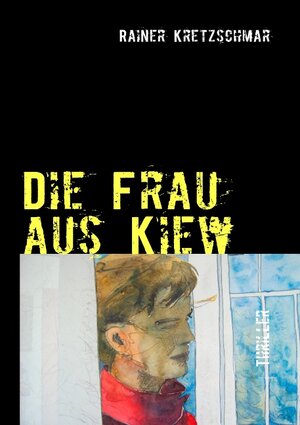 Buchcover Die Frau aus Kiew | Rainer Kretzschmar | EAN 9783842374959 | ISBN 3-8423-7495-X | ISBN 978-3-8423-7495-9