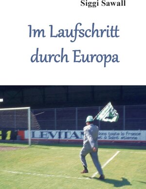 Buchcover Im Laufschritt durch Europa | Siggi Sawall | EAN 9783842376335 | ISBN 3-8423-7633-2 | ISBN 978-3-8423-7633-5